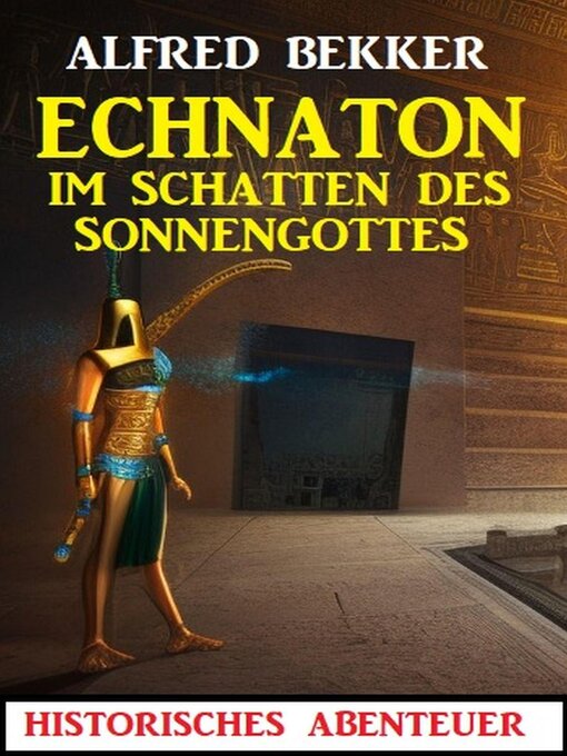 Title details for Echnaton--Im Schatten des Sonnengottes by Alfred Bekker - Available